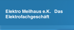 Elektro Meilhaus e.K.   Das Elektrofachgeschäft 